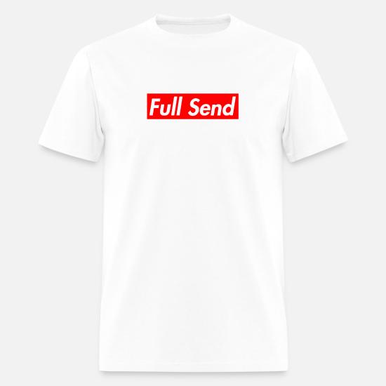 full send' Men's T-Shirt | Spreadshirt